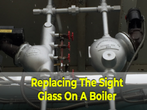 Boiler Sight Glass Replacement