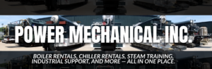 Hero banner for Power Mechanical Inc showing industrial equipment with the bold company name overlay and services tagline: 'Boiler rentals, chiller rentals, steam training, industrial support, and more – all in one place.'