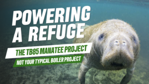 Underwater shot of a manatee beside bold white and green headlines: Powering A Refuge; The TB85 Manatee Project; Not your typical boiler project.