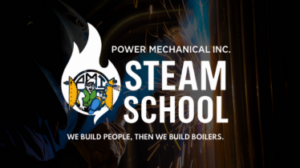 Power Mechanical Inc. Steam School banner featuring the logo, large text 'STEAM SCHOOL' and the slogan 'We build people, then we build boilers.'